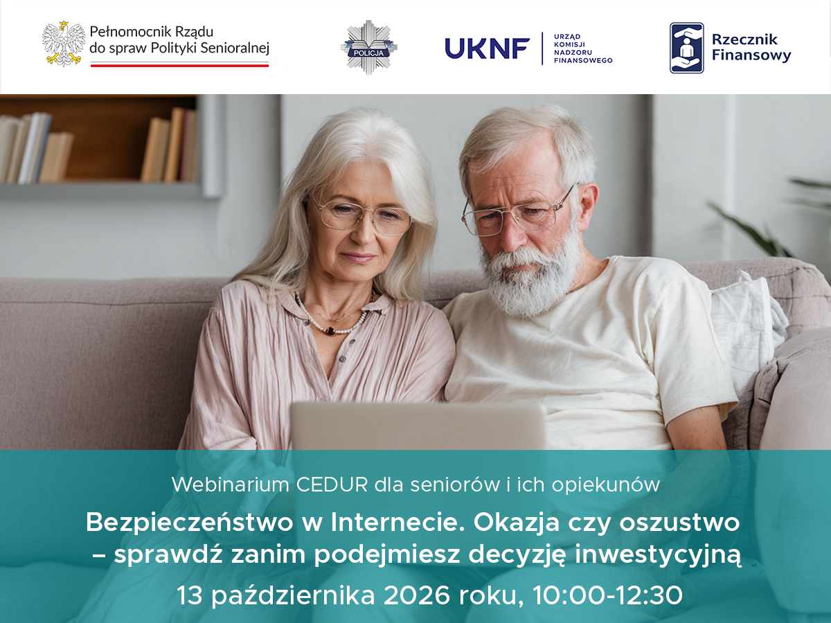 zaproszenie na&nbsp;webinarium CEDUR dla senior&oacute;w i&nbsp;ich opiekun&oacute;w "Bezpieczeństwo w&nbsp;Internecie. Okazja czy&nbsp;oszustwo &ndash; sprawdź zanim podejmiesz decyzję inwestycyjną"