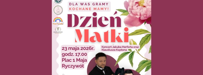,,Dla Was gramy kochane mamy"- zapraszamy na&nbsp;wyjątkowy Dzień Matki