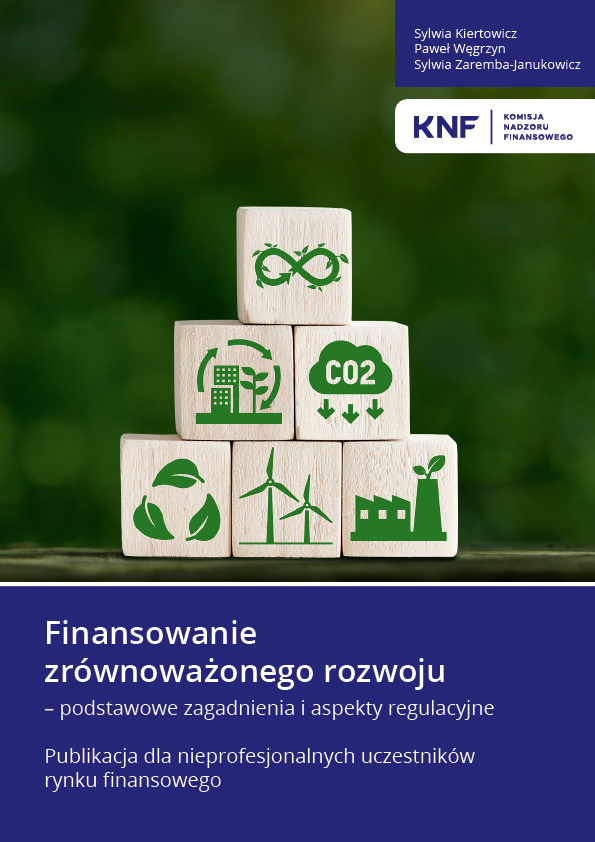 Nowa publikacja KNF: &bdquo;Finansowanie zr&oacute;wnoważonego rozwoju &ndash; podstawowe zagadnienia i&nbsp;aspekty regulacyjne&rdquo;