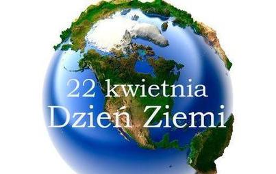 Zdjęcie do Światowy Dzień Ziemi 22 kwietnia 