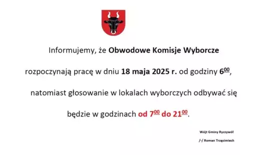 Informacja o godzinie rozpoczęcia pracy obwodowych komisji wyborczych w Gminie Ryczywół w dniu głosowania 18.05.2025 r.